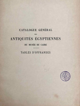 Tables d'offrandes. Vol. I: Texte. Vol. II: Planches. Complete set. (Catalogue Général du Musée du Caire, Nos 23001-23256)[newline]C0036b-15.jpeg