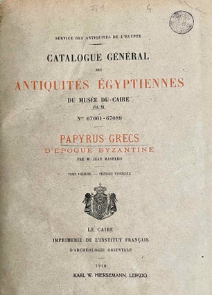 Papyrus grecs d'époque byzantine. Tome I, fasc. 1 & 2 (Catalogue Général du Musée du Caire, Nos 67001-67089 & 67089-67124) Tome II, fasc. 1, 2 & 3 (Catalogue Général du Musée du Caire, Nos 67125-67150 & 67151-67187 & Nos 67188-67278) Tome III. (Catalogue Général du Musée du Caire, Nos 67279-67359) (complete set)