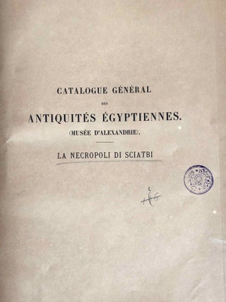 La necropoli di Sciatbi. Vol. I: Testo (Catalogue Général du Musée d'Alexandrie, Nos 1-624)
