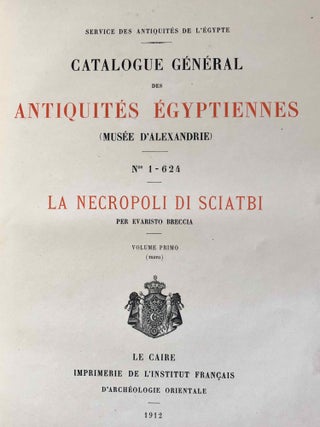 La necropoli di Sciatbi. Vol. I: Testo (Catalogue Général du Musée d'Alexandrie, Nos 1-624)