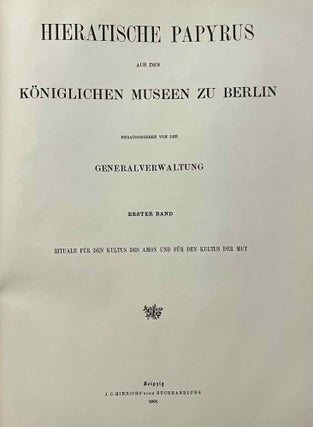 Hieratische Papyrus aus den Königlichen Museen zu Berlin. Band I: Rituale für den Kultus des Amon und für den Kultus der Mut. Band II: Hymnen an verschiedene Götter. Zusatzkapitel zum Totenbuch. Band III: Schriftstücke der VI. dynastie aus Elephantine. Zaubersprüche für Mutter und Kind. Ostraka. Band IV: Literarische Texte des Mittleren Reiches. I: Die Klagen des Bauern. Band V: Literarische Texte des Mittleren Reiches. II: Die Erzählung des Sinuhe und die Hirtengeschichte (complete set)