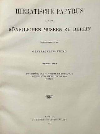 Hieratische Papyrus aus den K&ouml;niglichen Museen zu Berlin. Band I: Rituale f&uuml;r den Kultus des Amon und f&uuml;r den Kultus der Mut. Band II: Hymnen an verschiedene G&ouml;tter. Zusatzkapitel zum Totenbuch. Band III: Schriftst&uuml;cke der VI. dynastie aus Elephantine. Zauberspr&uuml;che f&uuml;r Mutter und Kind. Ostraka. Band IV: Literarische Texte des Mittleren Reiches. I: Die Klagen des Bauern. Band V: Literarische Texte des Mittleren Reiches. II: Die Erz&auml;hlung des Sinuhe und die Hirtengeschichte (complete set)[newline]M0003b-16.jpeg