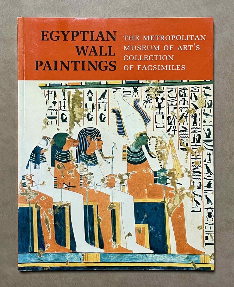Item #M0049b Egyptian wall paintings: the Metropolitan Museum's collection of facsimiles. AAF - Museum - Metropolitan Museum of Art - WILKINSON Charles K. - HILL Marsha.[newline]M0049b-00.jpeg