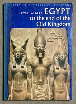 Item #M0065b Egypt to the end of the Old Kingdom. ALDRED Cyril