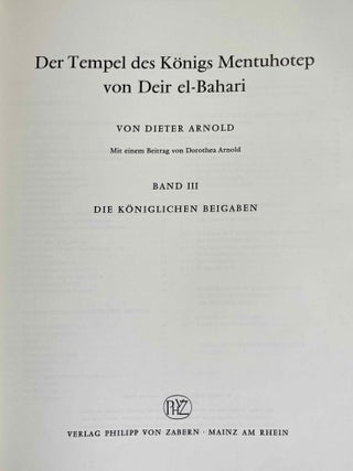 Der Tempel des Königs Mentuhotep von Deir el-Bahari. Band I: Architektur und Deutung. Band II: Die Wandreliefs des Sanktuars. Band III: Die königlichen Beigaben. (complete set)