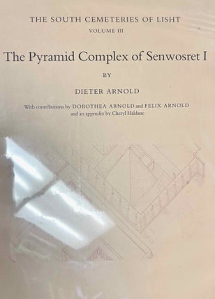 Item #M0092d The south cemeteries of Lisht. Vol. III: the pyramid complex of Senwosret I. ARNOLD...