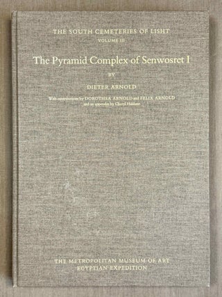 Item #M0092f The south cemeteries of Lisht. Vol. III: the pyramid complex of Senwosret I. ARNOLD...