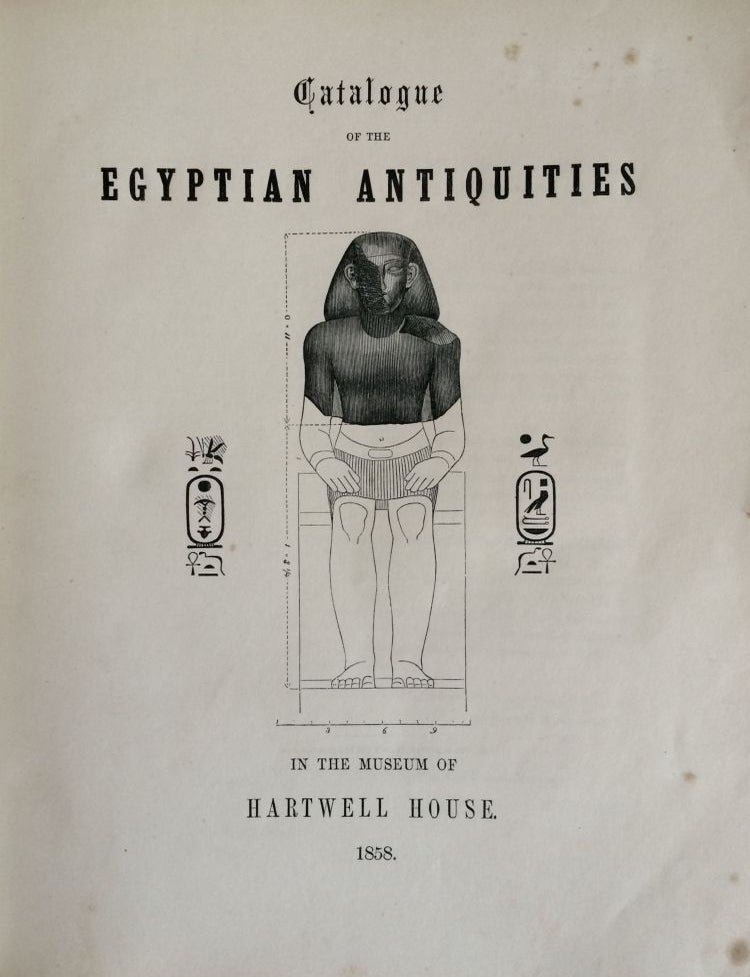 Item #M0170 Catalogue of the Egyptian antiquities in the museum of Hartwell House. BONOMI Joseph.