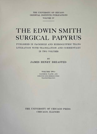 The Edwin Smith surgical papyri. Vol. I: Hieroglyphic Transliteration, Translation and Commentary. Vol. II: Facsimile Plates and Line for Line Hieroglyphic Transliteration (complete set)