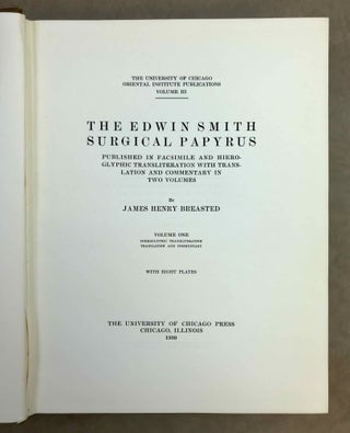 The Edwin Smith surgical papyri. Vol. I: Hieroglyphic Transliteration, Translation and Commentary. Vol. II: Facsimile Plates and Line for Line Hieroglyphic Transliteration (complete set)