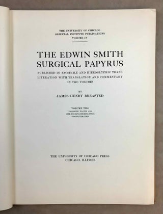 The Edwin Smith surgical papyri. Vol. I: Hieroglyphic Transliteration, Translation and Commentary. Vol. II: Facsimile Plates and Line for Line Hieroglyphic Transliteration (complete set)