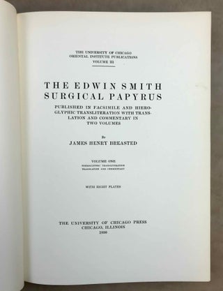 The Edwin Smith surgical papyri. Vol. I: Hieroglyphic Transliteration, Translation and Commentary. Vol. II: Facsimile Plates and Line for Line Hieroglyphic Transliteration (complete set)