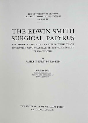 The Edwin Smith surgical papyri. Vol. I: Hieroglyphic Transliteration, Translation and Commentary. Vol. II: Facsimile Plates and Line for Line Hieroglyphic Transliteration (complete set)