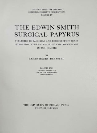 The Edwin Smith surgical papyri. Vol. I: Hieroglyphic Transliteration, Translation and Commentary. Vol. II: Facsimile Plates and Line for Line Hieroglyphic Transliteration (complete set)