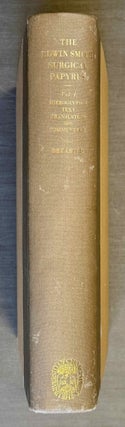 The Edwin Smith surgical papyri. Vol. I: Hieroglyphic Transliteration, Translation and Commentary. Vol. II: Facsimile Plates and Line for Line Hieroglyphic Transliteration (complete set)