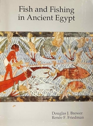 Item #M0209a Fish and fishing in ancient Egypt. BREWER Douglas J. - FRIEDMAN Renée F