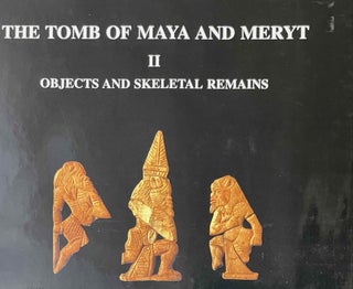 Item #M0234l The Tomb of Maya and Meryt. Volume II: Objects and skeletal remains. MARTIN Geoffrey...