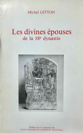 Item #M0256a Les divines épouses de la 18e dynastie. GITTON Michel
