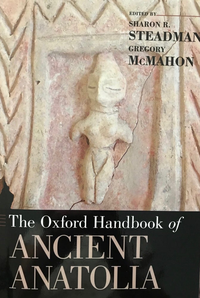 Item #M0277 The Oxford Handbook of Ancient Anatolia. STEADMAN Sharon R. - Mc MAHON John Gregory.[newline]M0277.jpg