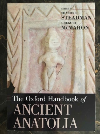 Item #M0277b The Oxford Handbook of Ancient Anatolia. STEADMAN Sharon R. - Mc MAHON John Gregory[newline]M0277b.jpg