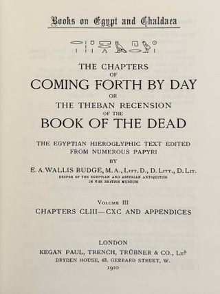 The Chapters of Coming Forth by Day. Or the Theban Recension of the Book of the Dead. The Egyptian Hieroglyphic Text edited from Numerous Papyri. Vol. I: Chapters I-LXIV. Vol. II: Chapters LXV-CLII. Vol. III: Chapters CLIII-CXC and Appendices (complete set)[newline]M0278g-08.jpeg