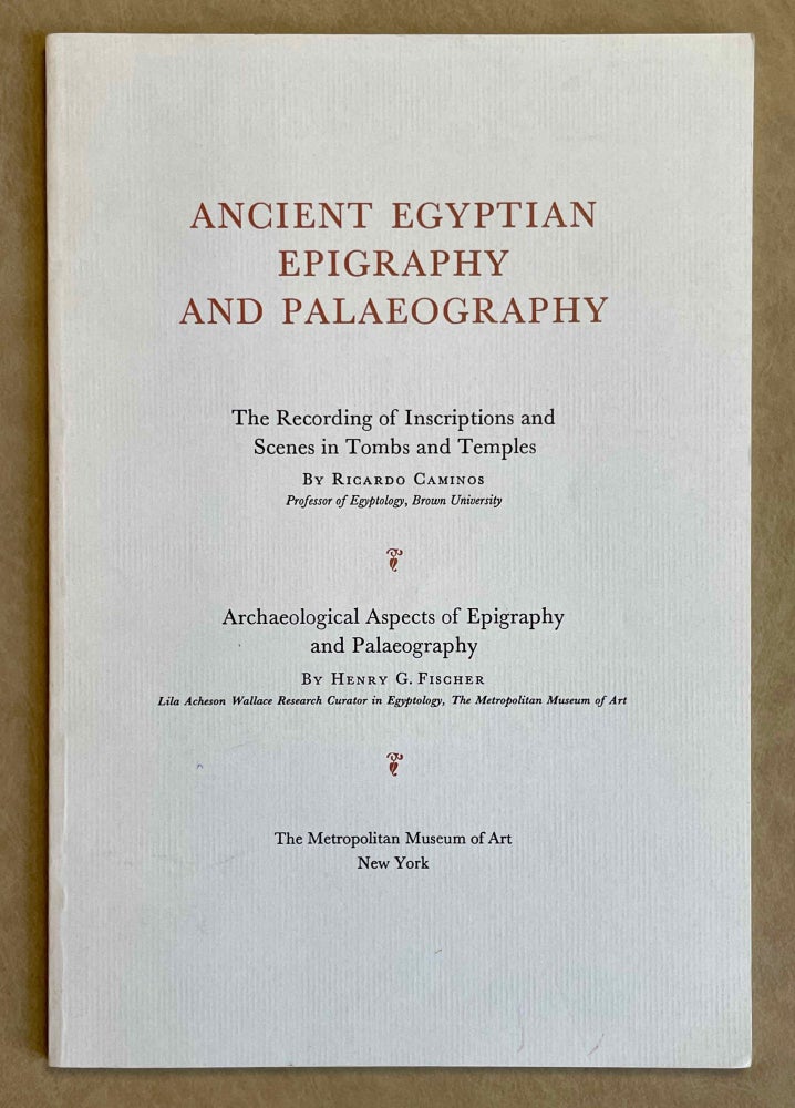 Item #M0302 The recording of inscriptions and scenes in tombs and temples, and: Archaeological Aspects of Epigraphy and Palaeography. CAMINOS Ricardo Augusto - FISCHER Henry George.[newline]M0302-00.jpeg