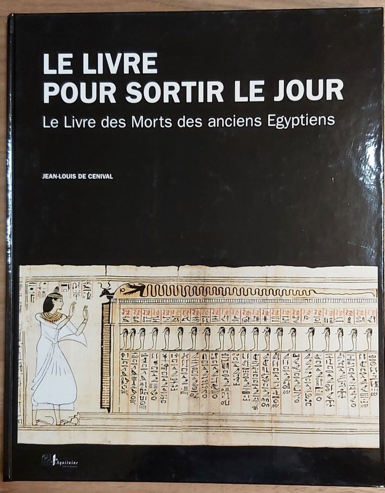 Item #M0323a Le Livre pour sortir le jour. Le Livre des Morts des anciens Egyptiens. CENIVAL Jean-Louis, de.[newline]M0323a-00.jpeg