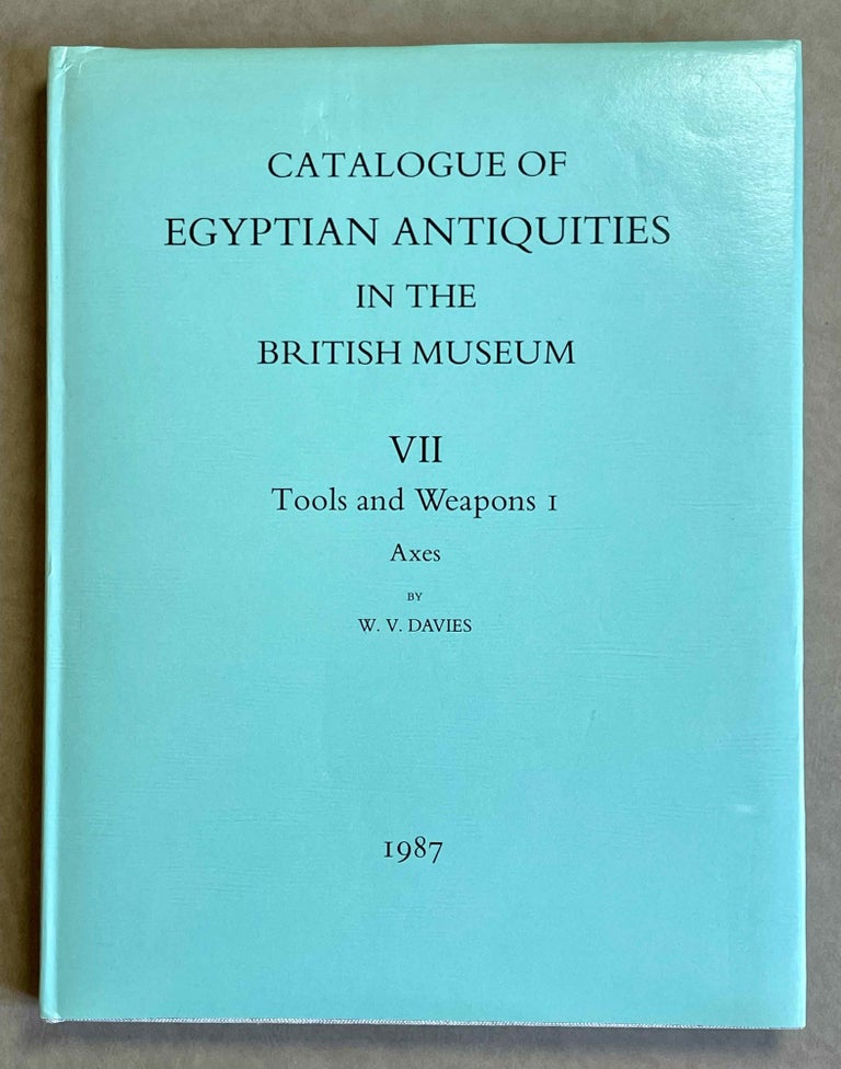 Item #M0436 Catalogue of Egyptian Antiquities in the British Museum VII: Tools and weapons, I: Axes. DAVIES William Vivian.[newline]M0436-00.jpeg