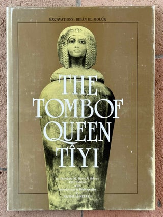 Item #M0439h The tomb of Queen Tiyi. DAVIS Theodore M. - REEVES Nicholas