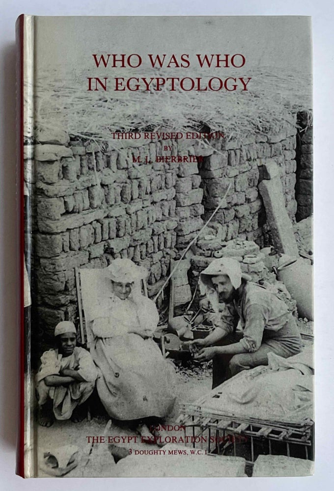 Item #M0445a Who was who in egyptology. A biographical index of Egyptologists; of travellers, explorers and excavators in Egypt; of collectors of and dealers in Egyptian antiquities; of consuls, officials, authors and other whose names occur in the literature of Egyptology, from the year 1500 to the present day, but excluding persons now living. DAWSON Warren R. - UPHILL Eric P. - BIERBRIER Morris L.[newline]M0445a-00.jpeg