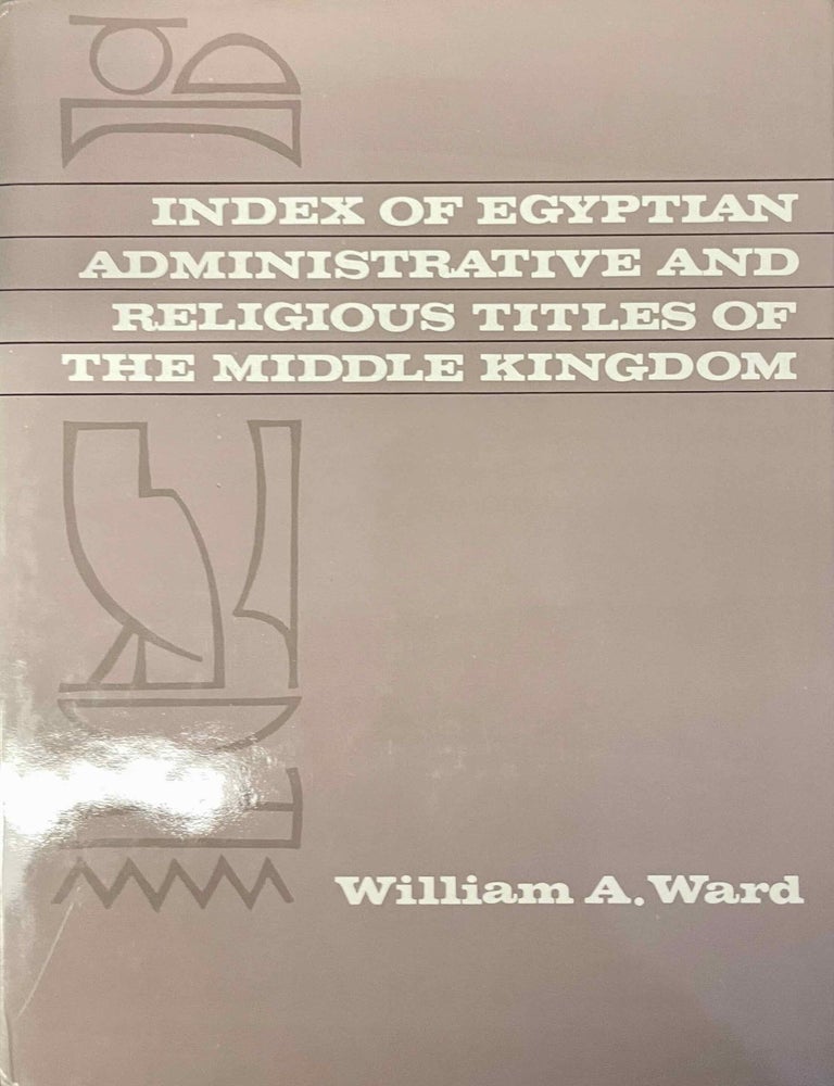 Item #M0450f Index of Egyptian administrative and religious titles of the Middle Kingdom. WARD William A.[newline]M0450f-00.jpeg