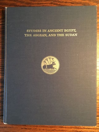 Item #M0473a Studies in Ancient Egypt, the Aegean, and the Sudan. Essays in honor of Dows Dunham....