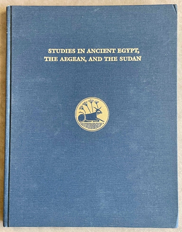 Item #M0473b Studies in Ancient Egypt, the Aegean, and the Sudan. Essays in honor of Dows Dunham. DUNHAM Dows - SIMPSON William Kelly - DAVIS W. M.[newline]M0473b-00.jpeg
