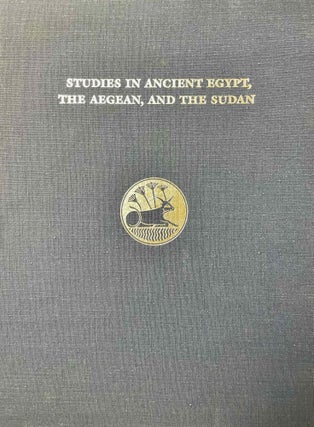 Item #M0473d Studies in Ancient Egypt, the Aegean, and the Sudan. Essays in honor of Dows Dunham....