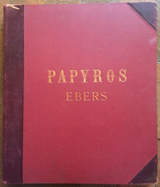Papyros Ebers. Erster Band: Einleitung und Text, Tafel I-LXIX Zweiter Band: Glossar und Text, Tafel LXX-CX (complete set)