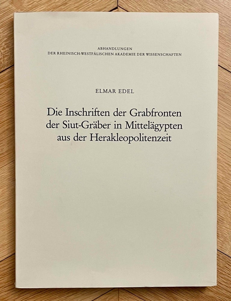 Item #M0494d Die Inschriften der Grabfronten der Siut-Gr&auml;ber in Mittel&auml;gypten aus der Herakleopolitenzeit. EDEL Elmar.