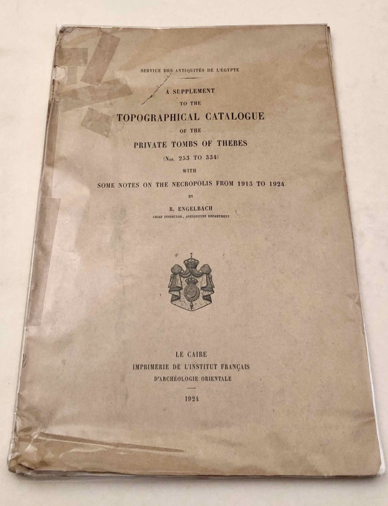 Item #M0519a A supplement to the topographical catalogue of the private tombs of Thebes (Nos 253 to 334). With some notes on the necropolis from 1913 to 1924. ENGELBACH Reginald.[newline]M0519a.jpeg