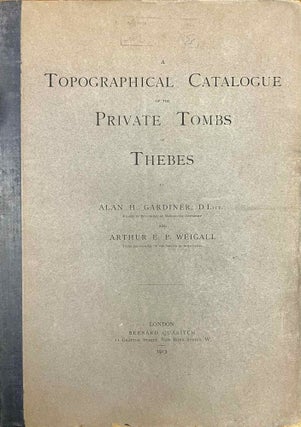 Item #M0523c A topographical catalogue of the private tombs of Thebes. GARDINER Alan Henderson -...