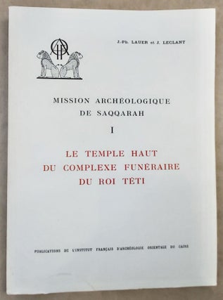 Item #M0610e Le temple haut du complexe funéraire du roi Téti. LAUER Jean-Philippe - LECLANT Jean