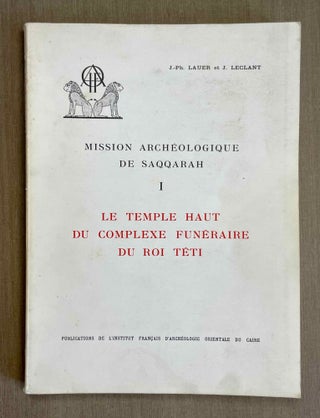 Item #M0610g Le temple haut du complexe funéraire du roi Téti. LAUER Jean-Philippe - LECLANT Jean