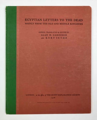 Item #M0628h Egyptian letters to the dead. Mainly from the Old and Middle Kingdoms. GARDINER Alan...