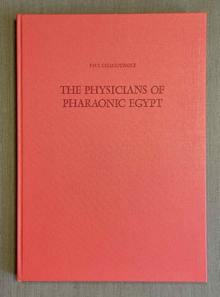 Item #M0662g The physicians of pharaonic Egypt. GHALIOUNGUI Paul