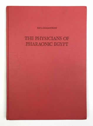Item #M0662h The physicians of pharaonic Egypt. GHALIOUNGUI Paul