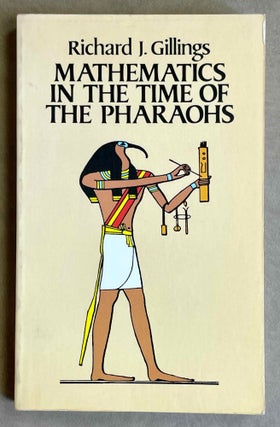 Item #M0663 Mathematics in the time of the pharaohs. GILLINGS Richard J[newline]M0663-00.jpeg