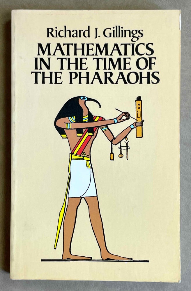 Item #M0663 Mathematics in the time of the pharaohs. GILLINGS Richard J.[newline]M0663-00.jpeg