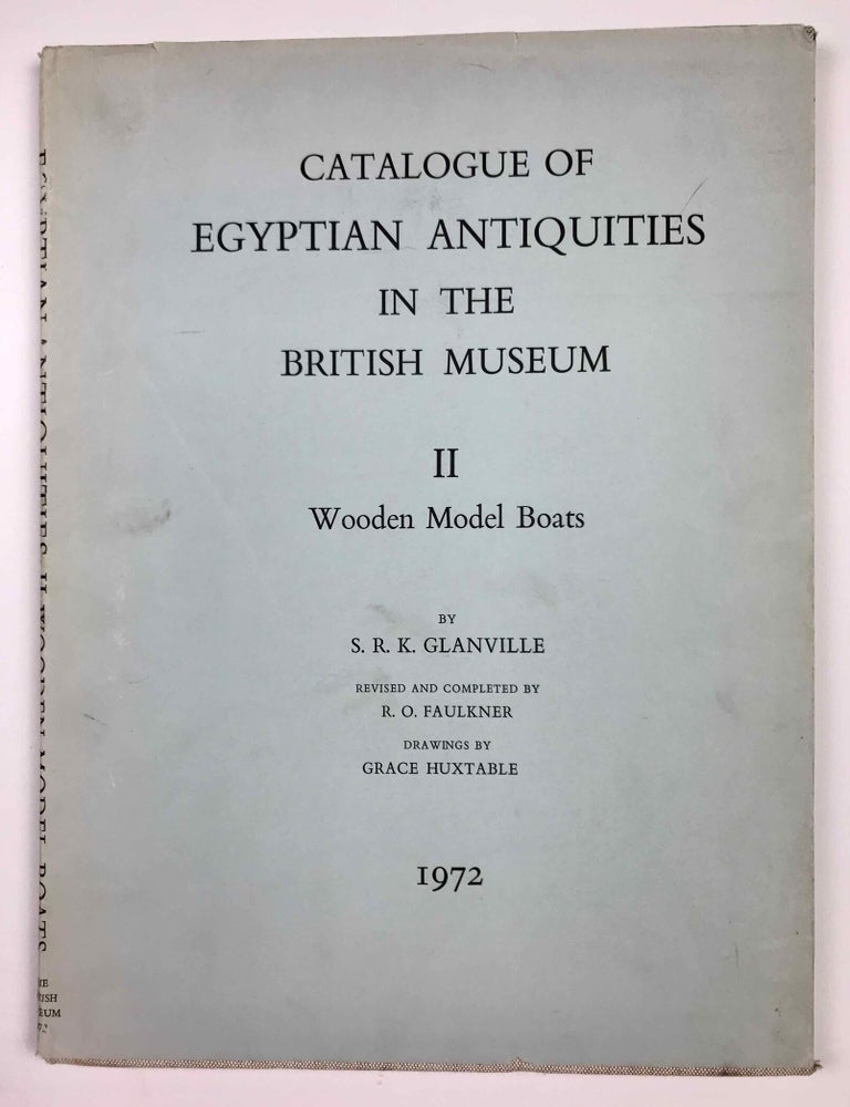 Item #M0665d Catalogue of Egyptian Antiquities in the British Museum. Vol. II: Wooden Model Boats. GLANVILLE Stephen Ranulph Kingdon.