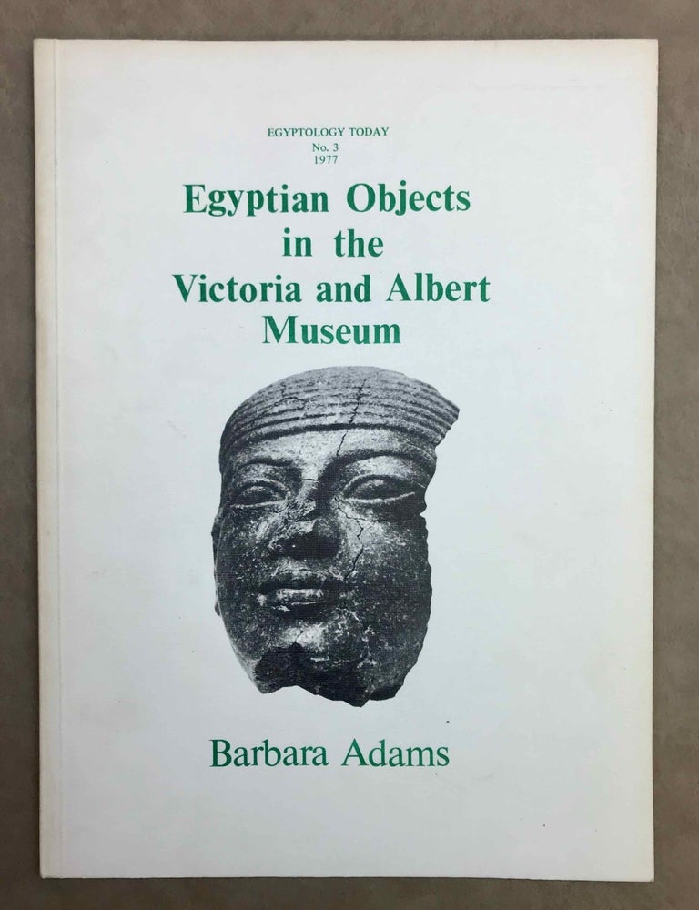 Item #M0709a Egyptian objects in the Victoria and Albert museum. ADAMS Barbara.