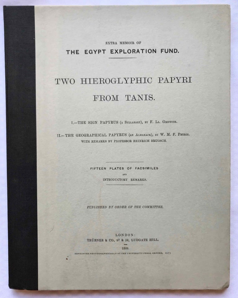 Item #M0730d Two hieroglyphic papyri from Tanis. I. The sign papyrus (a syllabary). II. The geographical papyrus (an almanach). I by F.Ll. Griffith. II by W.M.F. Petrie with remarks by Heinrich Brugsch. GRIFFITH Francis Llewellyn T. - PETRIE William M. Flinders.[newline]M0730d.jpg