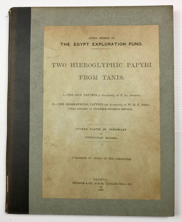 Item #M0730e Two hieroglyphic papyri from Tanis. I. The sign papyrus (a syllabary). II. The geographical papyrus (an almanach). I by F.Ll. Griffith. II by W.M.F. Petrie with remarks by Heinrich Brugsch. GRIFFITH Francis Llewellyn T. - PETRIE William M. Flinders.[newline]M0730e.jpg