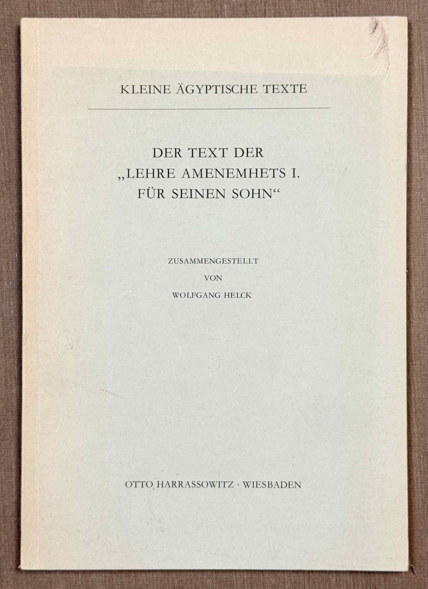 Der Text der Lehre Amenemhets I. für seinen Sohn | HELCK Wolfgang